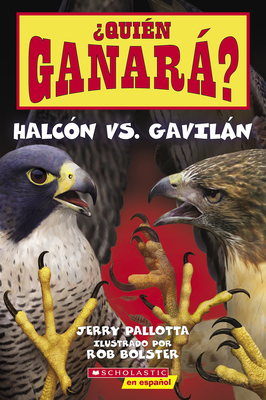 ?Qui?n Ganar? Halc?n vs. Gaviln (Who Will Win? Falcon vs. Hawk) - Pallotta, Jerry, and Bolster, Rob (Illustrator)