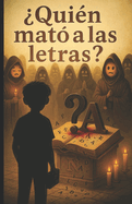 ?Qui?n mat? a las letras?: "2090. Dejamos de pensar. Las letras murieron. ?Con qu? escribiremos ahora? Un nio sin voz. Un libro prohibido. Y una pregunta que podr?a despertar al mundo."