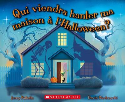 Qui Viendra Hanter Ma Maison ? l'Halloween? - Pallotta, Jerry, and Biedrzycki, David (Illustrator)