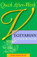 Quick After-Work Vegetarian Cookbook - Ridgway, Judy