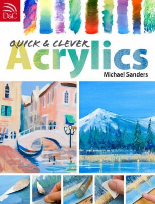 Quick and Clever Acrylics - Sanders, Michael