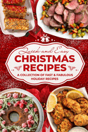 Quick and Easy Christmas Recipes: A Collection of Fast and Fabulous Holiday Recipes