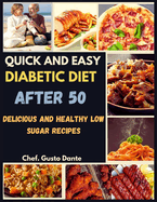 Quick and Easy Diabetic Diet After 50: Delicious and Healthy Low Sugar Recipes