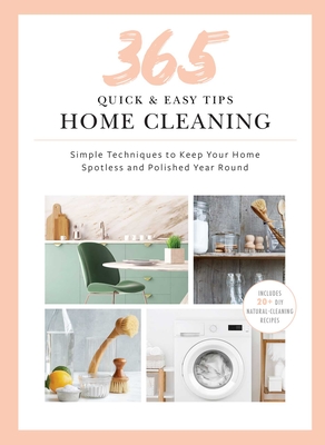 Quick and Easy Home Cleaning: 365 Simple Tips & Techniques to Keep Your Home Clean & Spotless Year Round - Owen, Weldon