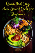 Quick And Easy Plant-Based Diets For Beginners