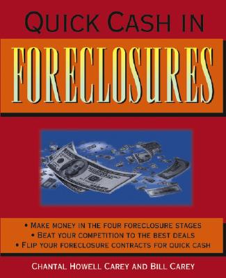 Quick Cash in Foreclosures - Carey, Bill, and Carey, Chantal Howell