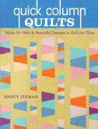 Quick Column Quilts: Make 12+ Bold and Beautiful Quilts in Half the Time