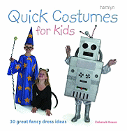 Quick Costumes for Kids: 30 Great Fancy Dress Ideas