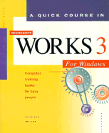 Quick Course in Microsoft Works 3 for Windows