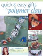 Quick & Easy Gifts in Polymer Clay - Pavelka, Lisa