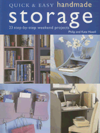 Quick & Easy Handmade Storage: 23 Step-By-Step Weekend Projects