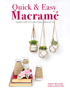 Quick & Easy Macrame: Simple and Stylist Small Projects