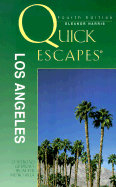 Quick Escapes Los Angeles: 23 Weekend Getaways from the Metro Area