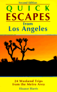 Quick Escapes Los Angeles: 24 Weekend Trips from L.A. - Harris, Eleanor