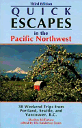 Quick Escapes Pacific Northwest: 38 Weekend Trips from Portland, Seattle, and Vancouver, B.C.