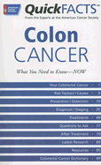 Quick Facts Colon Cancer: What You Need to Know -- Now - American Cancer Society (Creator)