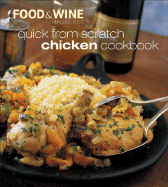 Quick from Scratch Chicken Cookbook: Chicken and Other Birds - Food & Wine Magazine, and Hill, Judith (Introduction by)