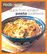 Quick from Scratch Pasta - Food & Wine Magazine, and Sterling Eds