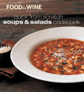 Quick from Scratch Soups & Salads Cookbook - Food, & Wine Magazine, and Food & Wine Magazine