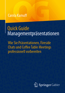 Quick Guide Managementprsentationen: Wie Sie Prsentationen, Fireside Chats Und Coffee Table Meetings Professionell Vorbereiten