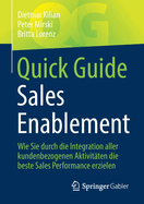 Quick Guide Sales Enablement: Wie Sie durch die Integration aller kundenbezogenen Aktivitaten die beste Sales Performance erzielen