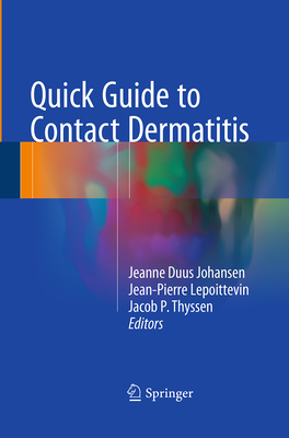 Quick Guide to Contact Dermatitis - Johansen, Jeanne Duus (Editor), and Lepoittevin, Jean-Pierre (Editor), and Thyssen, Jacob P (Editor)