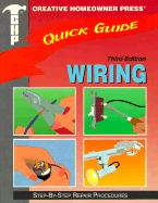 Quick Guide: Wiring: Step-By-Step Repair Procedures - Creative Homeowner, and Bakke, Timothy O (Editor), and Quinn, Patrick (Editor)