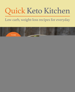 Quick Keto Kitchen: Low carb, weight-loss recipes for every day