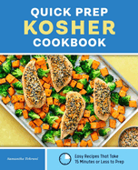 Quick Prep Kosher Cookbook: Easy Recipes That Take 15 Minutes or Less to Prep