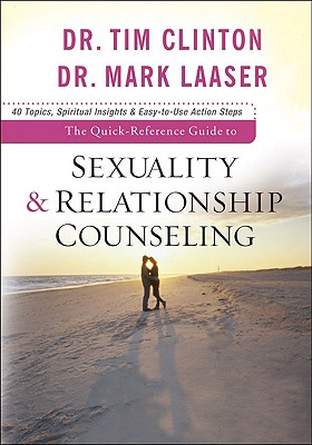 Quick-Reference Guide to Sexuality & Relationship Counseling - Clinton, Dr., and Laaser, Mark, Dr.