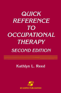 Quick Reference to Occupational Therapy, Second Edition - Reed, Kathlyn L, PhD, Faota