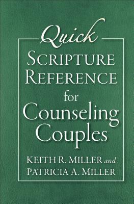 Quick Scripture Reference for Counseling Couples - Miller, Keith R, and Miller, Patricia A