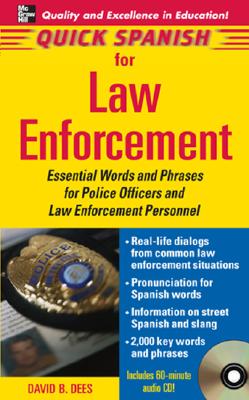 Quick Spanish for Law Enforcement: Essential Words and Phrases for Polic Officers and Law Enforcement Personnel - Dees, David B