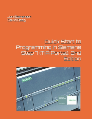 Quick Start to Programming in Siemens Step 7 (TIA Portal), 2nd Edition - Deeg, David, and Stenerson, Jon