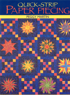 Quick-Strip Paper Piecing: For Blocks, Borders & Quilts - Martin, Peggy