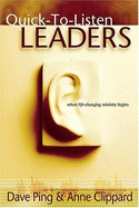 Quick-To-Listen Leaders: Where Life-Changing Ministry Begins