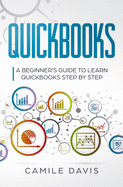 Quickbooks: A beginner's guide to learn quickbooks step by step