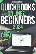 QuickBooks Online for Beginners: Empower Your Business: The Definitive Step-by-Step Guide to Finances and Bookkeeping for Small Business Owners