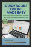 QuickBooks Online Made Easy: Learn how to optimize your business accounting with step-by-step instructions and expert tips