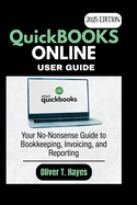 QuickBooks Online User Manual: Your No-Nonsense Guide to Bookkeeping, Invoicing, and Reporting