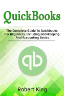 Quickbooks: The complete guide to Quickbooks for beginners, including bookkeeping and accounting basics