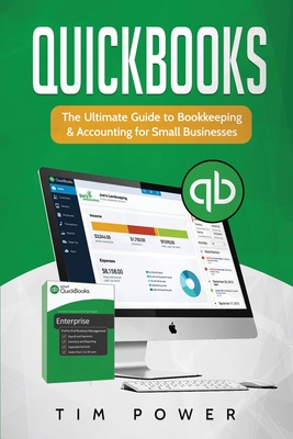 QuickBooks: The Ultimate Guide to Bookkeeping & Accounting for Small Businesses - Power, Tim