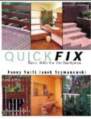 Quickfix: Basic Skills for the Handyman - Swift, Penny, and Kzymanskowi, J.