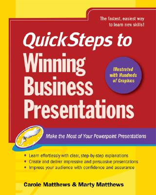 Quicksteps to Winning Business Presentations: Make the Most of Your PowerPoint Presentations - Matthews, Martin S, and Matthews, Carole