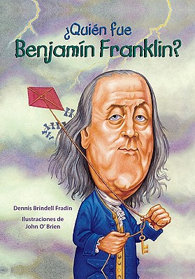 Quien Fue Benjamin Franklin - Fraden, Dennis Brindell, and O'Brien, John, Jr. (Illustrator)