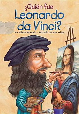 Quien Fue Leonardo Da Vinci? - Edwards, Roberta, and Kelley, True (Illustrator), and Ochoa, Santiago (Translated by)