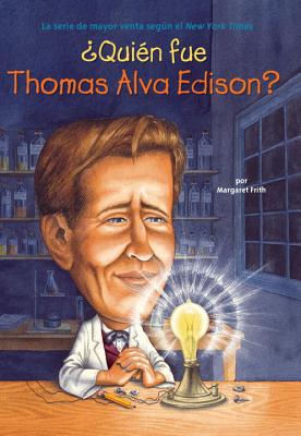 Quien Fue Thomas Alva Edison? - Frith, Margaret, and O'Brien, John, PhD (Illustrator), and Harrison, Nancy (Illustrator)