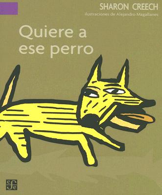 Quiere a Ese Perro - Creech, Sharon, and Magallanes, Alejandro (Illustrator)