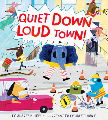 Quiet Down, Loud Town! - Heim, Alastair