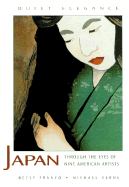 Quiet Elegance: Japan Through the Eyes of Nine American Artists - Verne, Michael, and Williams, Marjorie (Foreword by), and Franco-Feeney, Betsy